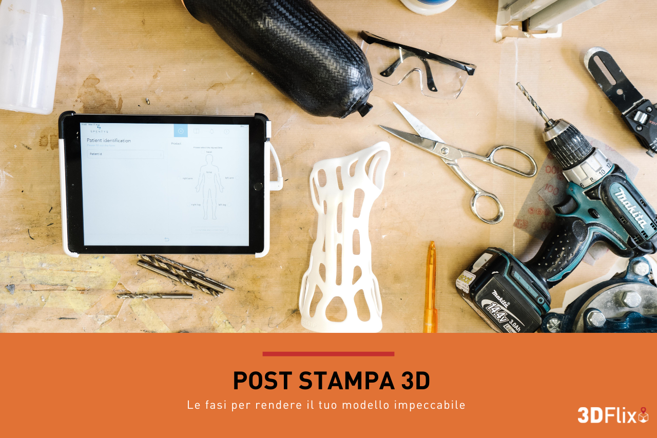 Post produzione stampa 3D: come rendere il tuo modello impeccabile